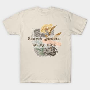 Secret gardens in my mind T-Shirt